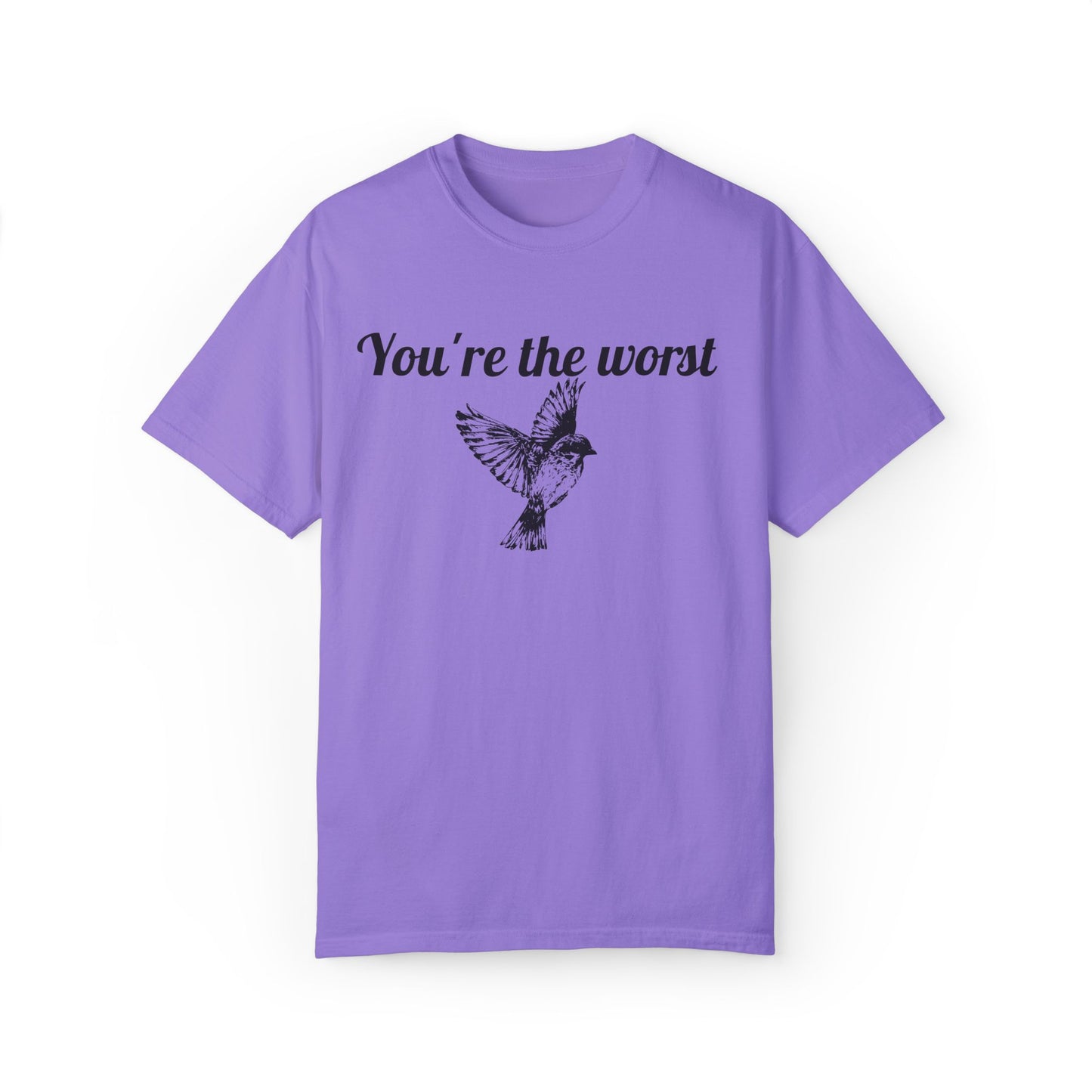 You're The Worst Bird T-Shirt