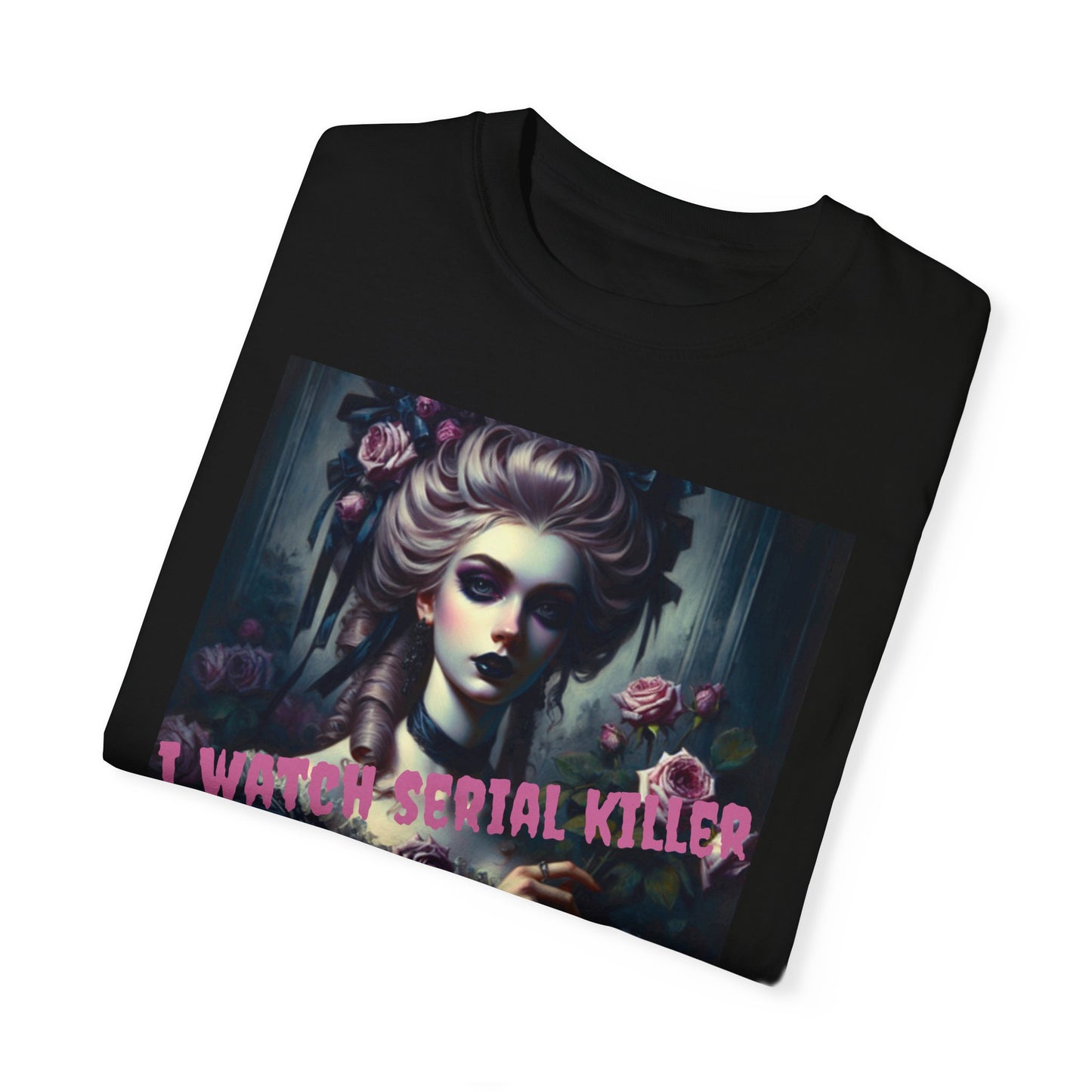 I Watch Serial Killer Documentaries Antoinette T Shirt