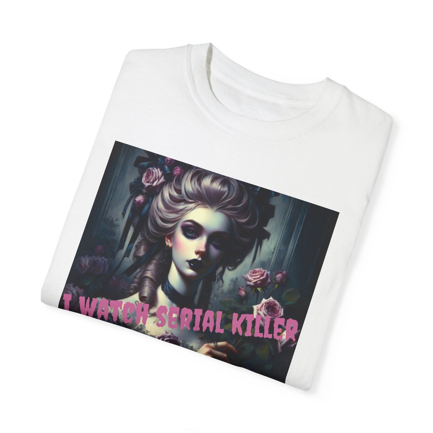 I Watch Serial Killer Documentaries Antoinette T Shirt