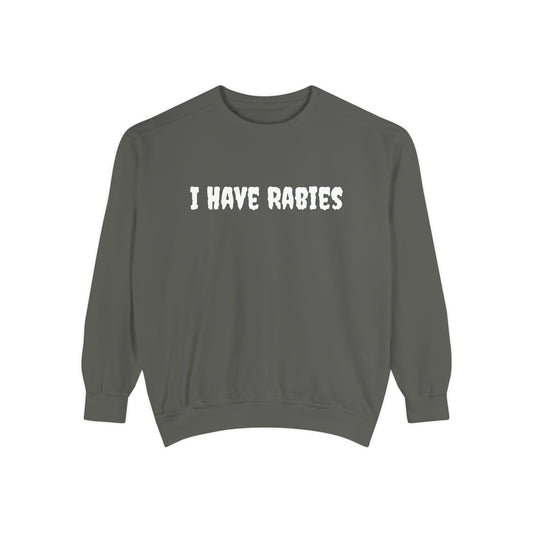 I Have Rabies Unisex Sweatshirt