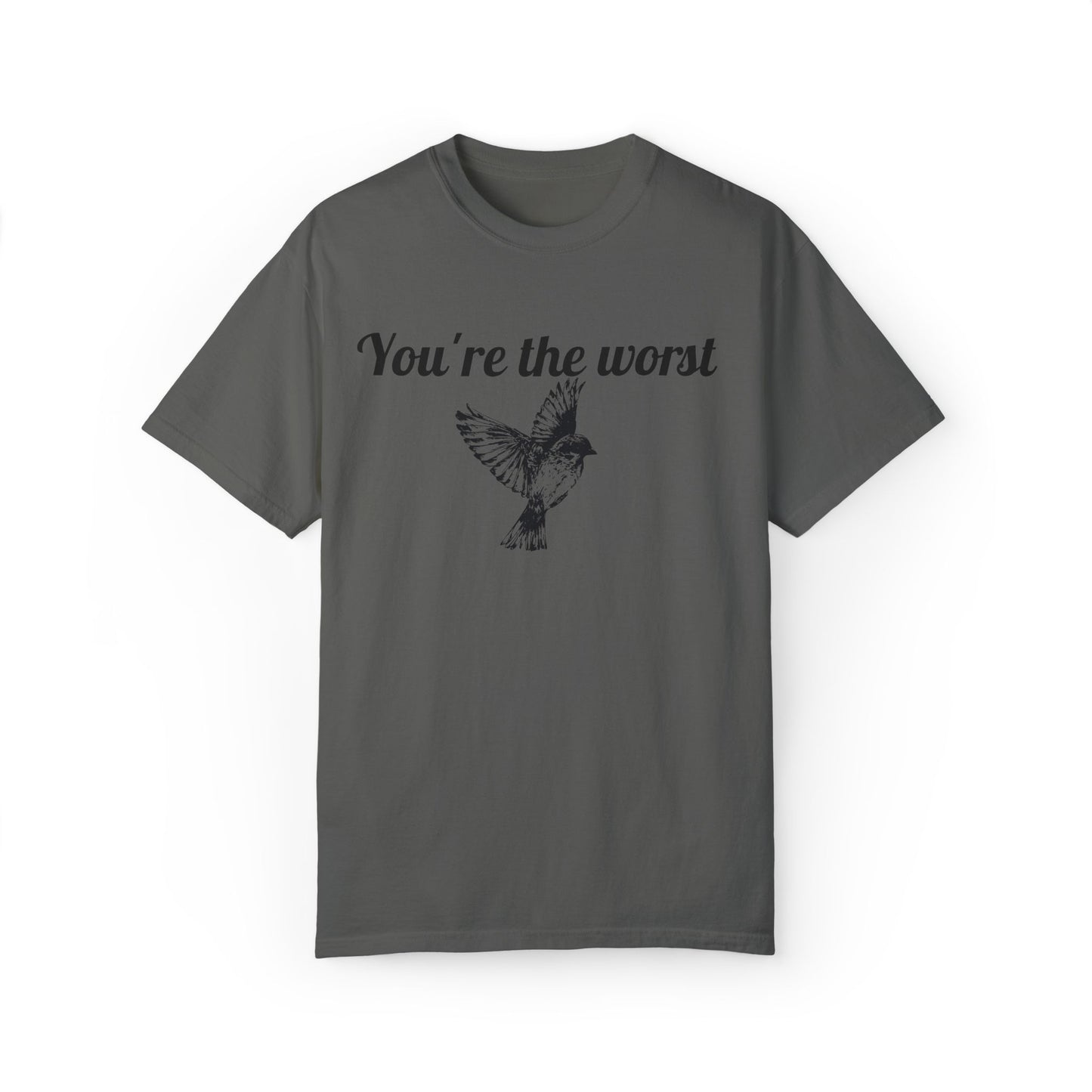 You're The Worst Bird T-Shirt