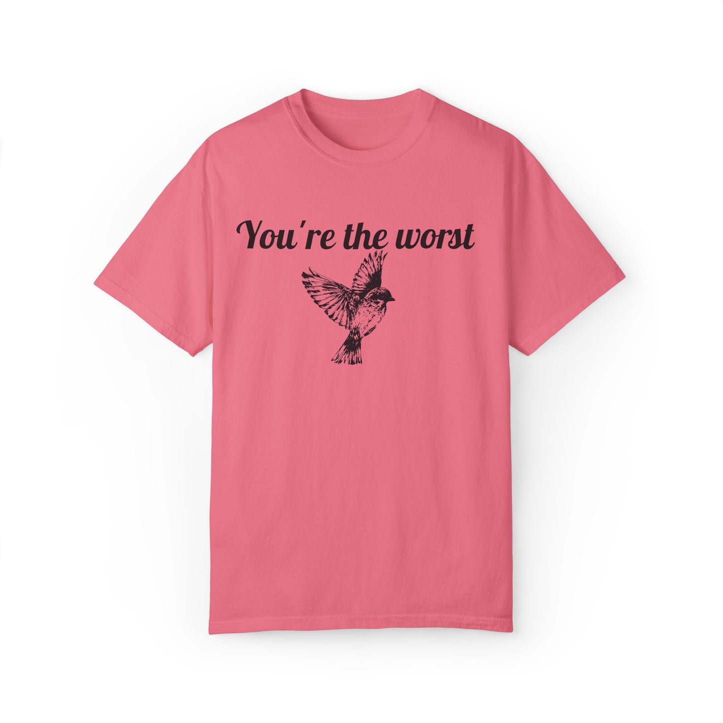 You're The Worst Bird T-Shirt