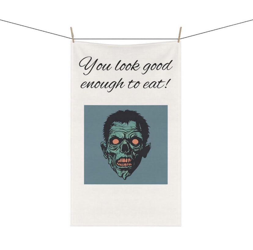 Zombie You Look Good Enough to Eat! Kitchen Tea Towel